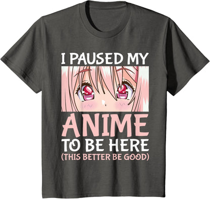 "Otaku Anime Enthusiast T-Shirt: 'I Paused My Anime to Be Here' Gift"